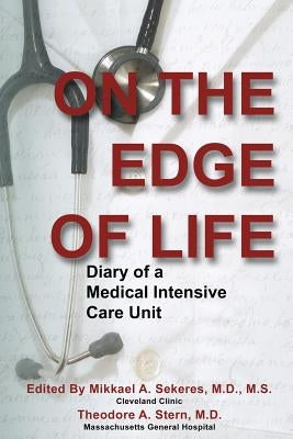 On the Edge of Life: Diary of A Medical Intensive Care Unit by Stern MD, Theodore a.