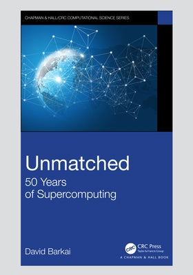 Unmatched: 50 Years of Supercomputing by Barkai, David
