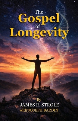 The Gospel of Longevity by Strole, James R.