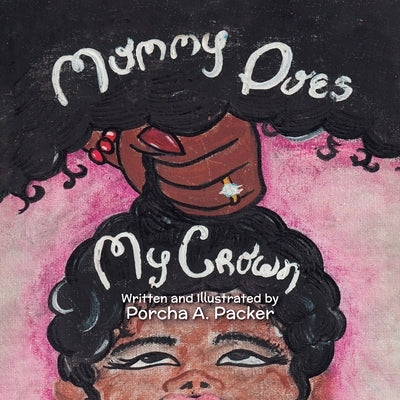 Mommy Does My Crown by Packer, Porcha