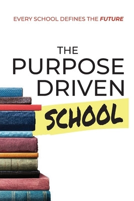 The Purpose Driven School by Brown-Brumfield, Shawn