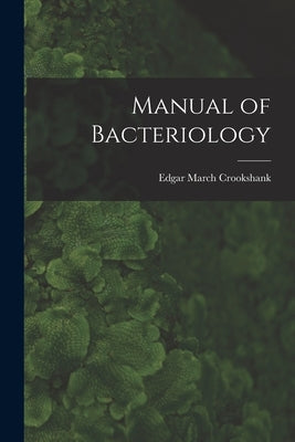 Manual of Bacteriology by Crookshank, Edgar March