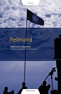 Helmand Provincial Handbook: A Guide to the People and the Province by Dowling, Nick
