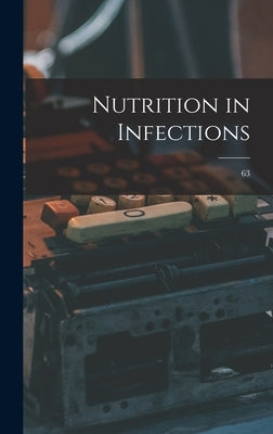Nutrition in Infections; 63 by Anonymous