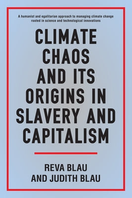 Climate Chaos and Its Origins in Slavery and Capitalism by Blau, Reva