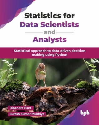 Statistics for Data Scientists and Analysts: Statistical approach to data-driven decision making using Python (English Edition) by Pant, Dipendra