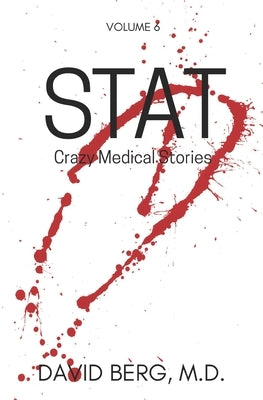 Stat: Crazy Medical Stories: Volume 6 by Berg, David