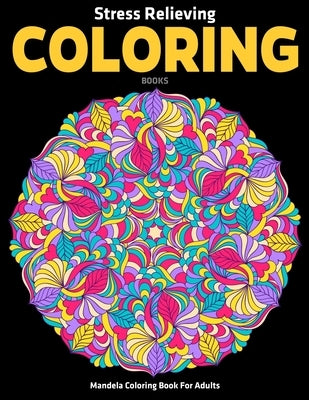 Mandela Coloring Book For Adults: Stress Relieving Coloring Books: Relaxation Mandala Designs by D. Colon, Sandra