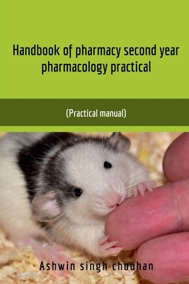 Handbook of Pharmacy Second Year Pharmacology Practical by Singh, Ashwin