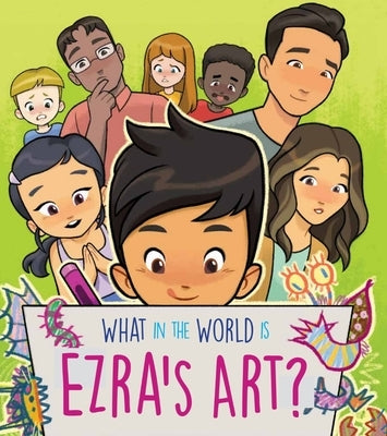 What in the World Is Ezra's Art? by Toda, Eric