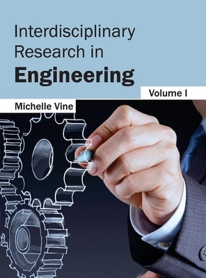 Interdisciplinary Research in Engineering: Volume I by Vine, Michelle