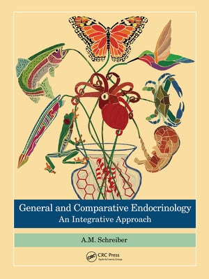 General and Comparative Endocrinology: An Integrative Approach by Schreiber, A. M.