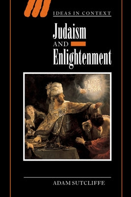 Judaism and Enlightenment by Sutcliffe, Adam