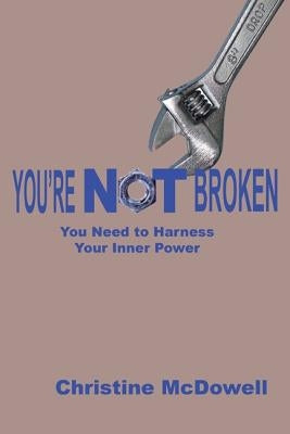 You're Not Broken by McDowell, Christine