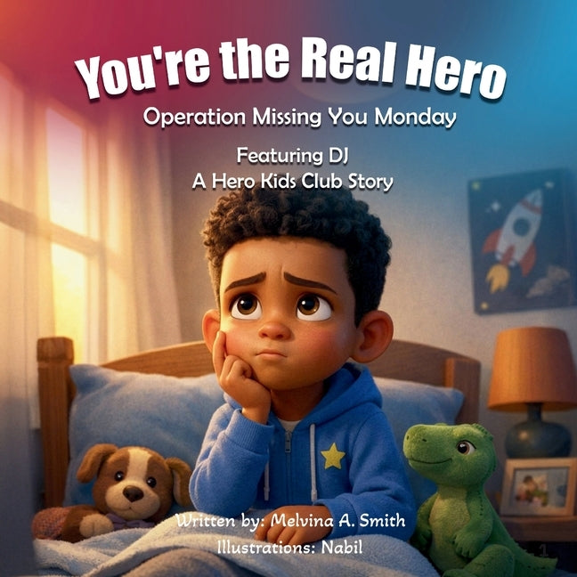 You're the Real Hero: Operation Missing You Monday Featuring DJ A Hero Kids Club Story by Smith, Melvina A.