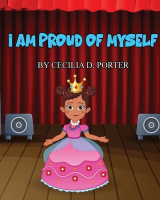 I Am Proud of Myself! by Porter, Cecilia D.