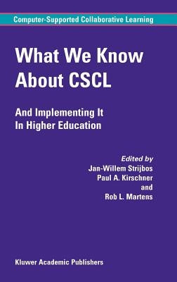 What We Know about Cscl: And Implementing It in Higher Education by Strijbos, Jan-Willem