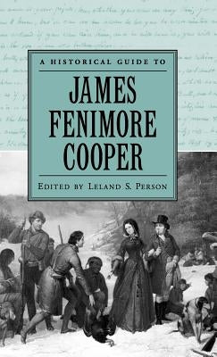 A Historical Guide to James Fenimore Cooper by Person, Leland S.