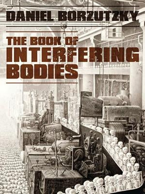 Book of Interfering Bodies by Borzutzky, Daniel