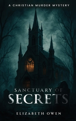 Sanctuary of Secrets: A Christian Murder Mystery by Owen, Elizabeth