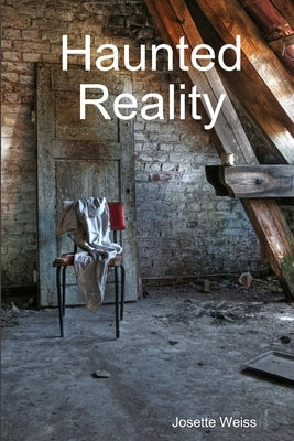 Haunted Reality by Weiss, Josette