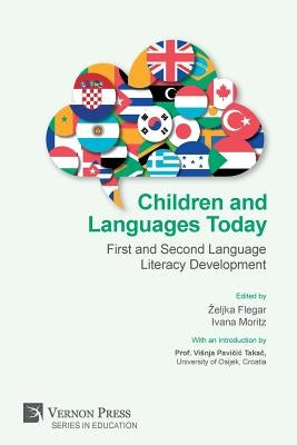 Children and Languages Today: First and Second Language Literacy Development by Flegar, Zeljka
