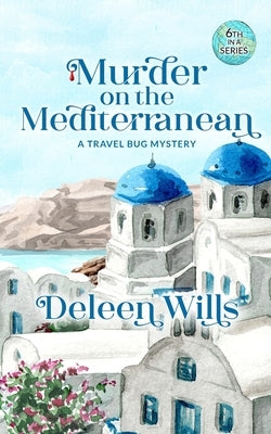 Murder on the Mediterranean: A Travel Bug Mystery by Wills, Deleen