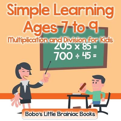 Simple Learning Ages 7 to 9 - Multiplication and Division for Kids by Books, Bobo's Little Brainiac