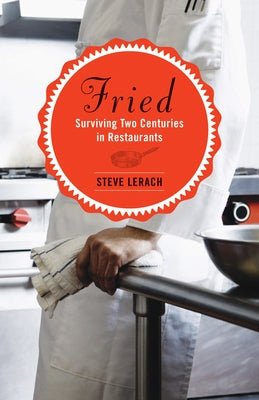 Fried: Surviving Two Centuries in Restaurants by Lerach, Steve