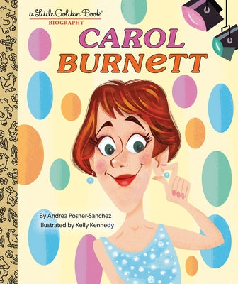 Carol Burnett: A Little Golden Book Biography by Posner-Sanchez, Andrea