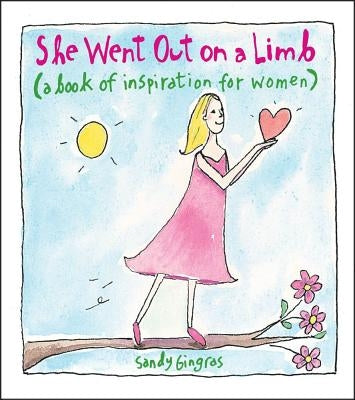 She Went Out on a Limb: A Book of Inspiration for Women by Gingras, Sandy