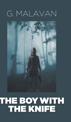 The Boy with the Knife by Malavan, G.