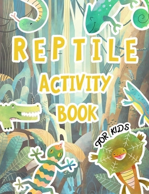 Reptile Activity Book For Kids: Awesome Facts For Kids, Jokes, Coloring Pages, Would You Rather, Mazes, Wordsearch and more fun activities by Koko, Happy