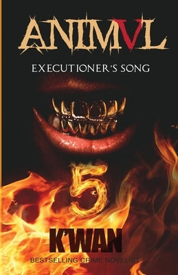 Animal V: Executioner's Song: Executioner's Song by K'Wan