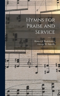 Hymns for Praise and Service by Rodeheaver, Homer a. (Homer Alvan) 1.