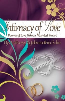 Intimacy of Love: Poems of Love From a Married Heart by Solin, Johnnethia