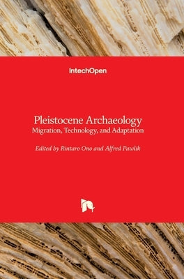 Pleistocene Archaeology: Migration, Technology, and Adaptation by Ono, Rintaro