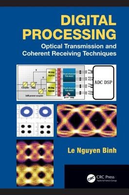 Digital Processing: Optical Transmission and Coherent Receiving Techniques by Binh, Le Nguyen