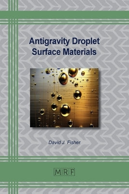 Antigravity Droplet Surface Materials by Fisher, David J.