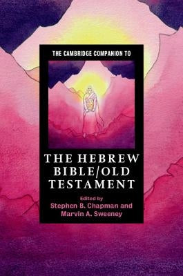 The Cambridge Companion to the Hebrew Bible/Old Testament by Chapman, Stephen B.