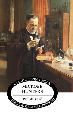 Microbe Hunters by de Kruif, Paul