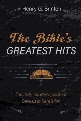 The Bible's Greatest Hits by Brinton, Henry G.
