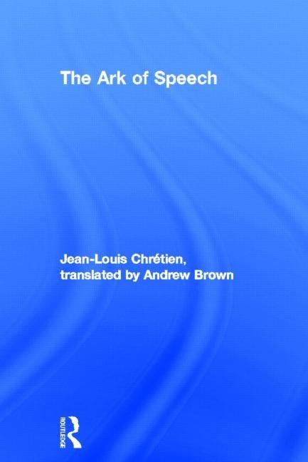 The Ark of Speech by Chrétien, Jean-Louis