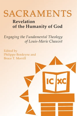 Sacraments: Engaging the Fundamental Theology of Louis-Marie Chauvet by Bordeyne, Philippe