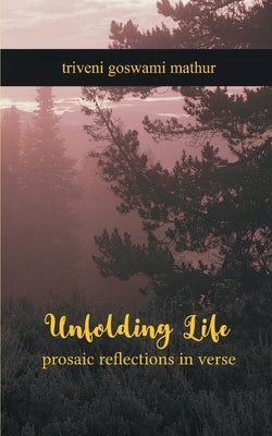 unfolding life by Mathur, Triveni Goswami