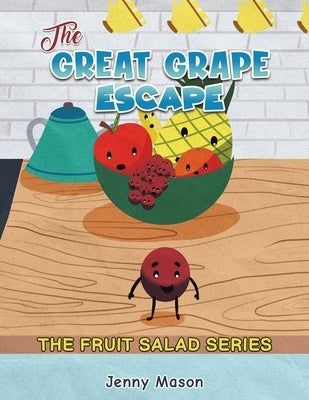 The Fruit Salad Series - The Great Grape Escape by Mason, Jenny