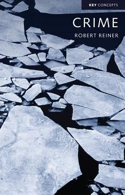 Crime, the Mystery of the Common-Sense Concept by Reiner, Robert