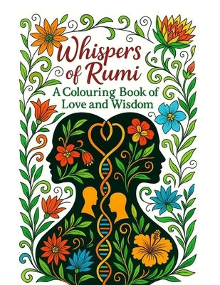 Whispers of Rumi: A Colouring Book Love and Wisdom by Leena K Thadani