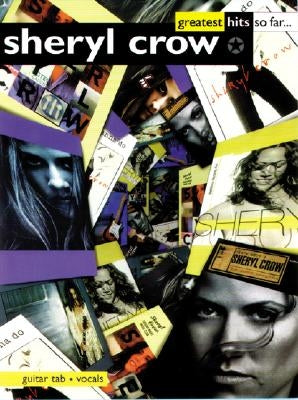 Sheryl Crow -- Greatest Hits So Far . . .: Guitar/Tab/Vocal by Crow, Sheryl