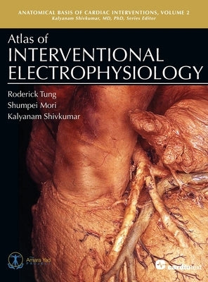 Atlas of Interventional Electrophysiology by Tung, Roderick